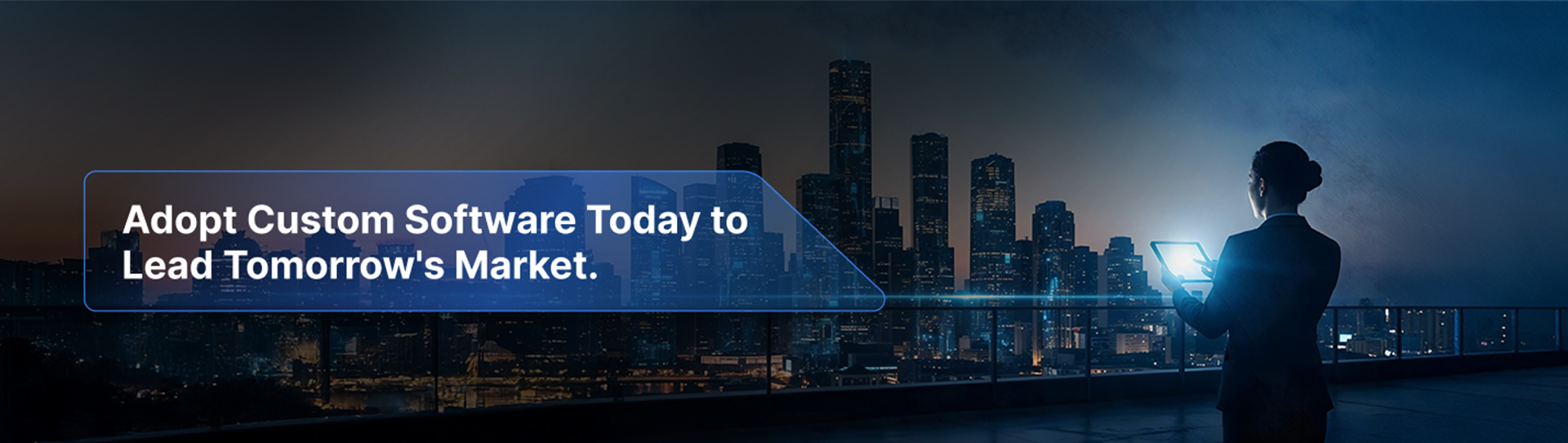 Industries that Embrace Custom Software Today will Lead Tomorrow's Market